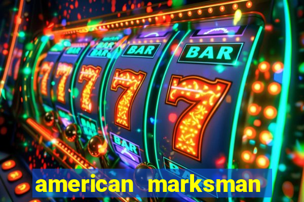 american marksman apk dinheiro infinito